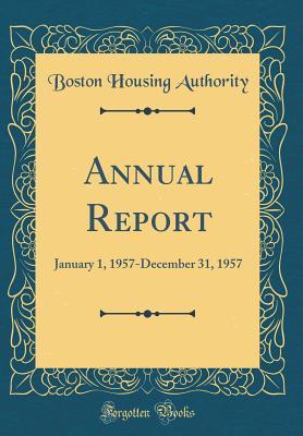 Full Download Annual Report: January 1, 1957-December 31, 1957 (Classic Reprint) - Boston Housing Authority | PDF