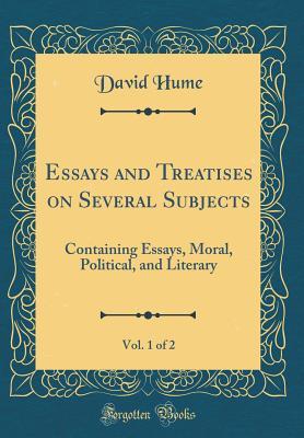 Download Essays and Treatises on Several Subjects, Vol. 1 of 2: Containing Essays, Moral, Political, and Literary (Classic Reprint) - David Hume file in ePub
