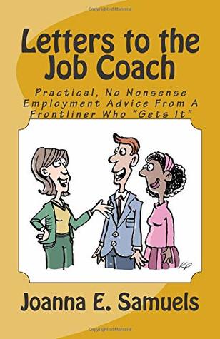 Download Letters to the Job Coach:: Practical, No-Nonsense Advice From a Frontliner Who Gets It - Joanna Samuels | PDF