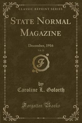 Read Online State Normal Magazine, Vol. 21: December, 1916 (Classic Reprint) - Caroline L Goforth file in ePub