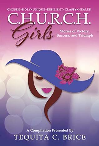 Full Download C.H.U.R.C.H. Girls: Stories of Victory, Success, & Triumph - Tequita C. Brice | PDF