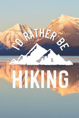 Read Online I'd Rather Be Hiking: Lined Notebook Blank Journal for Hikers - Culture of Pop file in PDF