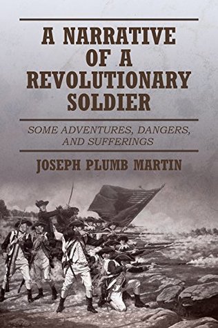 Full Download The Adventures of a Revolutionary Soldier: A narrative of some the adventures, dangers, and sufferings of a revolutionary soldier - Joseph Plumb Martin | ePub