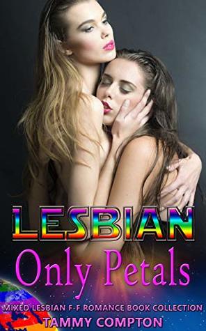 Download Lesbian Only Petals: Mixed Lesbian F-F Romance Book Collection - Tammy Compton | PDF