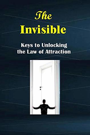 Read Online The Invisible: Keys to Unlocking the Law of Attraction - Teshome Wasie file in ePub