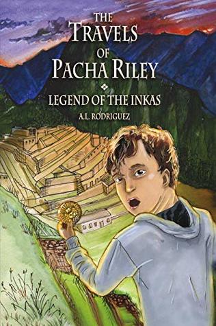 Read Online The Travels of Pacha Riley: Legend of the Inkas - A.L. Rodriguez file in PDF
