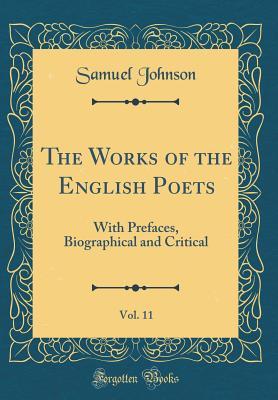 Full Download The Works of the English Poets, Vol. 11: With Prefaces, Biographical and Critical (Classic Reprint) - Samuel Johnson file in ePub