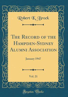 Full Download The Record of the Hampden-Sydney Alumni Association, Vol. 21: January 1947 (Classic Reprint) - Robert K. Brock | ePub