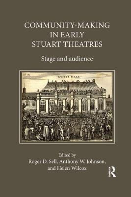 Read Online Community-Making in Early Stuart Theatres: Stage and Audience - Anthony W. Johnson | ePub