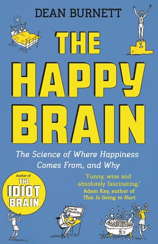 Download The Happy Brain: The Science of Where Happiness Comes From, and Why - Dean Burnett | ePub
