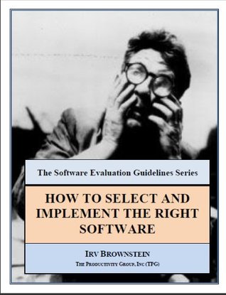 Read HOW TO SELECT AND IMPLEMENT THE RIGHT SOFTWARE - Irv Brownstein | PDF
