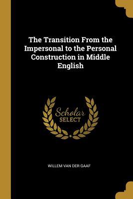 Read Online The Transition from the Impersonal to the Personal Construction in Middle English - Willem van der Gaaf file in PDF