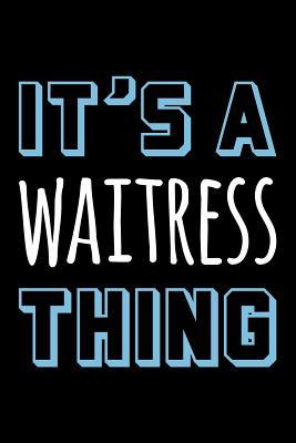 Full Download It's a Waitress Thing: Blank Lined Novelty Office Humor Themed Notebook to Write In: With a Practical, Versatile Wide Rule Interior: Blue and White Text -  | ePub