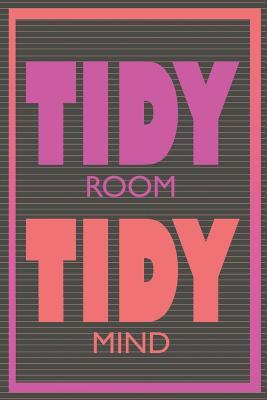 Read Tidy Room Tidy Mind: Blank Lined Notebook Journal Diary Composition Notepad 120 Pages 6x9 Paperback ( Organizing ) Stripes - Lilly Love M | PDF