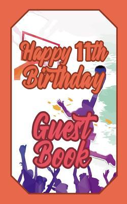 Download Happy 11th Birthday Guest Book: 11 Eleven Eleventh Basketball Celebration Message Logbook for Visitors Family and Friends to Write in Comments & Best Wishes Gift Log (Basket Guestbook) - Schimmel file in ePub