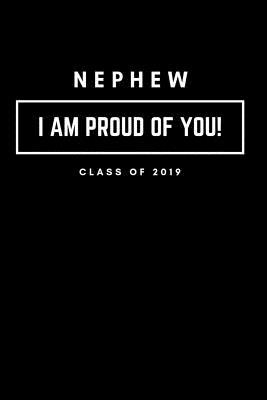 Read Online Nephew I Am Proud of You Class of 2019: Graduation Notebook for Him - Listlicograd | ePub