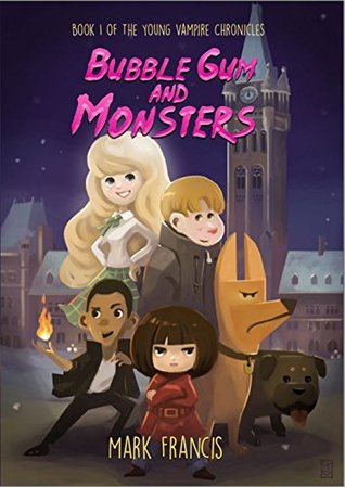 Full Download Bubble Gum and Monsters (The Young Vampire Chronicles Book 1) - Mark Francis | ePub