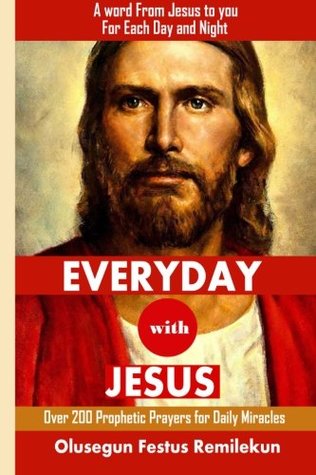 Full Download Everyday with Jesus: A Word From Jesus To You For Each Day and Night (1) (Volume 1) - Olusegun Festus Remilekun | PDF