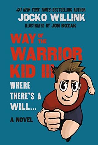 Read Way of the Warrior Kid 3: Where there's a Will - Jocko Willink | ePub