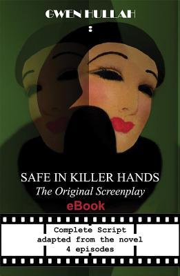 Read Safe in Killer Hands: The Original Screenplay - Gwen Hullah | ePub