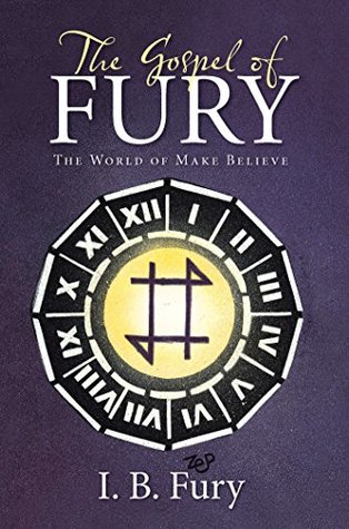 Download The Gospel of Fury: The World of Make Believe - I B Fury file in ePub