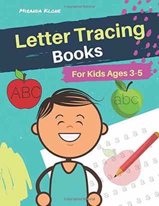 Read Letter Tracing Books For Kids Ages 3-5: Letter Tracing Practice Book For Preschoolers and Kindergarten - Miranda Klone | PDF