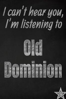 Full Download I can't hear you, I'm listening to Old Dominion creative writing lined journal: Promoting band fandom and music creativity through journalingone day at a time - I Like Band Journals file in ePub