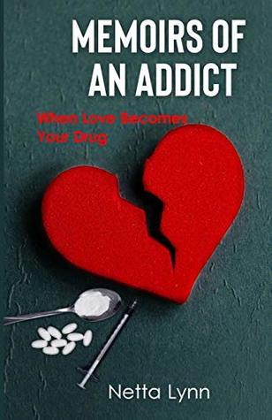 Read Memoirs of An Addict: When Love Becomes Your Drug - Netta Lynn | ePub