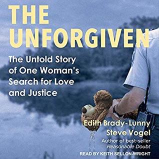 Read Online The Unforgiven: The Untold Story of One Woman's Search for Love and Justice - Edith Brady-Lunny | ePub