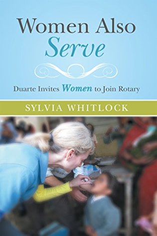 Download Women Also Serve: Duarte Invites Women to Join Rotary - Sylvia Whitlock | PDF