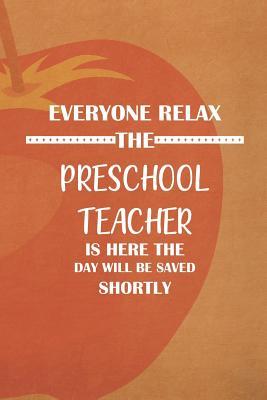 Full Download Everyone Relax The Preschool Teacher Is Here The Day Will Be Saved Shortly: Blank Lined Notebook Journal Diary Composition Notepad 120 Pages 6x9 Paperback ( Teacher Gift ) Orange - Vienna Maynard | ePub