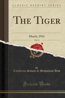 Download The Tiger, Vol. 11: March, 1914 (Classic Reprint) - California School of Mechanical Arts | PDF