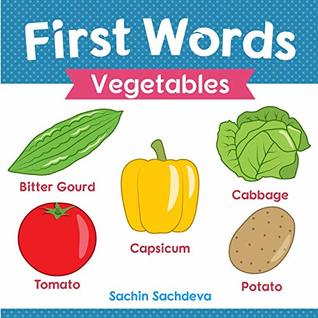 Read Online First Words (Vegetables): Early Education book of learning colorful and yummy vegetables for kids - Sachin Sachdeva | ePub