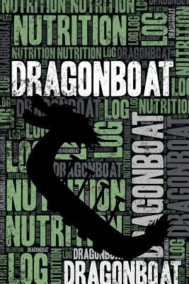 Read Dragonboat Nutrition Log and Diary: Dragonboat Nutrition and Diet Training Log and Journal for Rower and Coach - Dragonboat Notebook Tracker -  | ePub