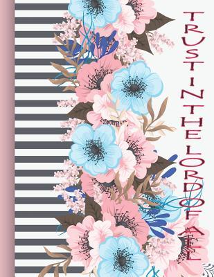 Download Trust in the Lord of All: Wide Ruled College Lined Blank Composition Notebook Academic Calendar 2019: Bible Verse Prayer Journal 110 Pages, Letter and Large Size 8.5x11 Inches for Kids (Volume 4) - Helett Fc Williams file in PDF