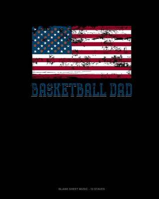 Read Basketball Dad American Flag: Blank Sheet Music - 12 Staves -  file in PDF