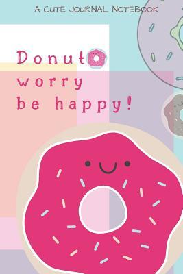Download Donut Worry Be Happy! A Cute Journal Notebook -  file in ePub