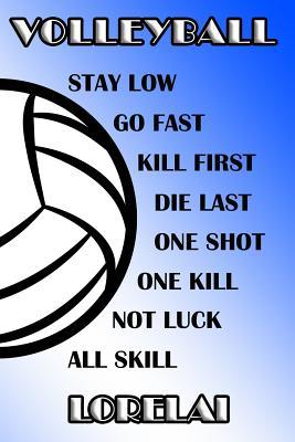 Read Online Volleyball Stay Low Go Fast Kill First Die Last One Shot One Kill Not Luck All Skill Lorelai: College Ruled Composition Book Blue and White School Colors -  file in ePub