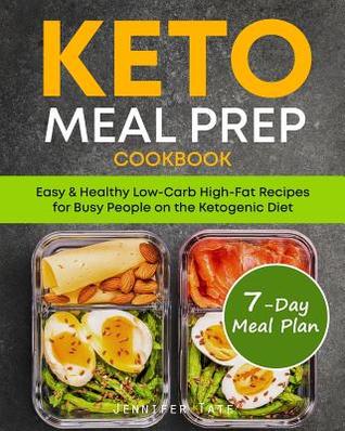 Read Keto Meal Prep Cookbook: Easy & Healthy Low-Carb High-Fat Recipes for Busy People on the Ketogenic Diet - Jennifer Tate | ePub