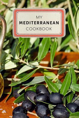 Download My Mediterranean Cookbook: Vintage Old Style Recipe Journal Notebook - 100 pages 6 x 9 inches Log Book - Jennifer Rose | ePub