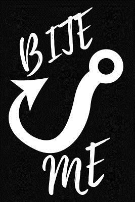 Download Bite Me: Funny Fishing Notebook / Journal Great Gift - Tom Reg | ePub