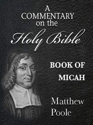 Download Matthew Poole's Commentary on the Holy Bible - Book of Micah (Annotated) - Matthew Poole file in ePub
