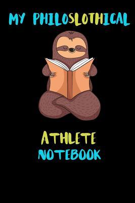Download My Philoslothical Athlete Notebook: Blank Lined Notebook Journal Gift Idea For (Lazy) Sloth Spirit Animal Lovers - Phislothh Publishing file in ePub