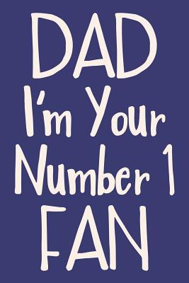 Download Dad I'm Your Number 1 Fan: Blank Journal Notebook with Lined Pages for All The Morning or Any Dad or Father figure for Writing, Drawing and Keeping Track of All The Things a Person Needs to or Wants to Write Down - Simply Life file in ePub