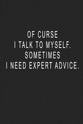 Full Download Of Curse I Talk To Myself. Sometimes I Need Expert Advice.: Blank Lined Journal Notebook (6 x9 inches) - 110 Pages - Yourjournal Worldwide file in PDF