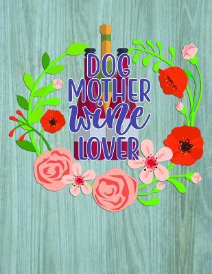 Read Online Dog Mother Wine Lover: 18 Month Weekly Undated Planner for Tired-Ass Moms - Legacy Creations | PDF