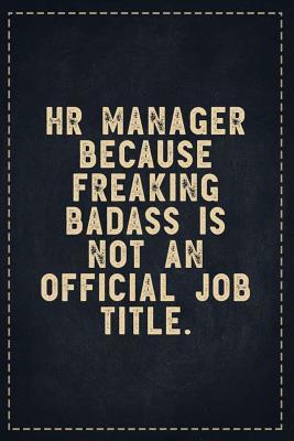 Read Online The Funny Office Gag Gifts: HR Manager Because Freaking Badass is not an Official Job Title. Composition Notebook Lightly Lined Pages Daily Journal Blank Diary Notepad 6x9 - Theofficeboss file in PDF