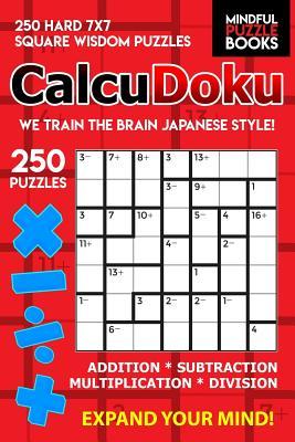 Read Online CalcuDoku: 250 Hard 7x7 Square Wisdom Puzzles - Mindful Puzzle Book | ePub