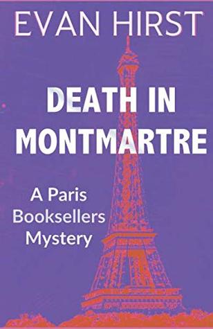 Download Death in Montmartre (A Paris Booksellers Mystery) - Evan Hirst | PDF
