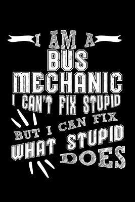 Full Download I Am a Bus Mechanic I can't Fix Stupid But I Can Fix What Stupid Does: Small Business Planner 6 x 9 100 page to organize your time, sales, profit, ideas and notes. - Darren Small | ePub